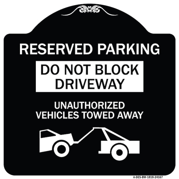 Signmission Do Not Block Driveway Unauthorized Vehicles Towed Away Heavy-Gauge Alum, 18" x 18", BW-1818-24167 A-DES-BW-1818-24167 - main